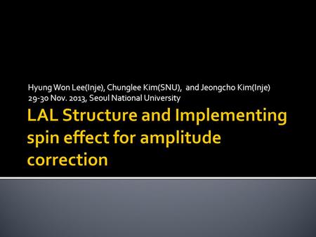 Hyung Won Lee(Inje), Chunglee Kim(SNU), and Jeongcho Kim(Inje) 29-30 Nov. 2013, Seoul National University.