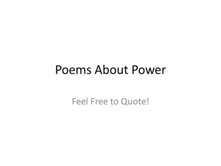 Poems About Power Feel Free to Quote!.