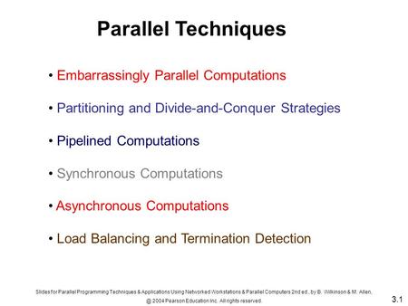 Embarrassingly Parallel Computations Partitioning and Divide-and-Conquer Strategies Pipelined Computations Synchronous Computations Asynchronous Computations.