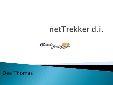 Dee Thomas.  Free resource through Arkansas Dept of Education and NW Arkansas Coop ◦ Normally costs about $1500 per school per year  Safe and educational.