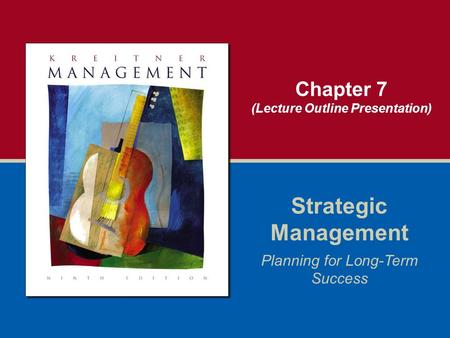 Chapter 7 (Lecture Outline Presentation) Strategic Management Planning for Long-Term Success.