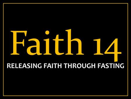 RELEASING FAITH THROUGH FASTING