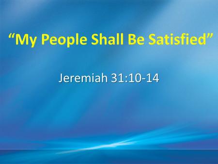 Jeremiah 31:10-14. The Captivity The Restoration Blend into Messianic Age.