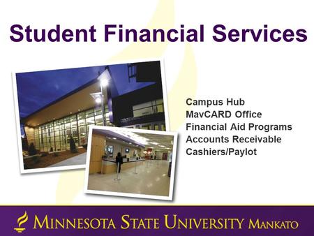 Campus Hub MavCARD Office Financial Aid Programs Accounts Receivable Cashiers/Paylot Student Financial Services.