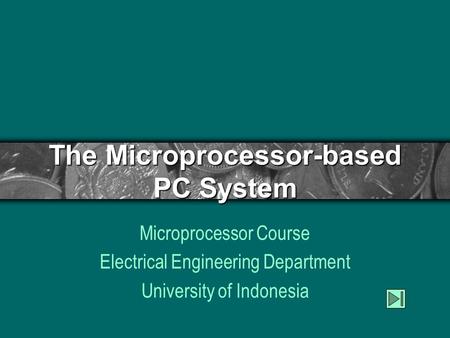 The Microprocessor-based PC System Microprocessor Course Electrical Engineering Department University of Indonesia.