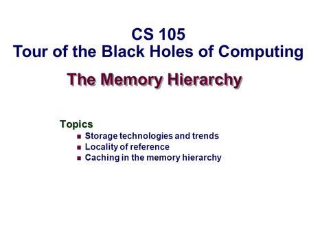 CS 105 Tour of the Black Holes of Computing