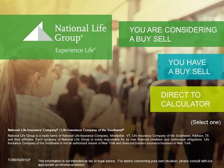 National Life Insurance Company ® | Life Insurance Company of the Southwest TM For Agent Use Only. Not for use with the Public. National Life Insurance.