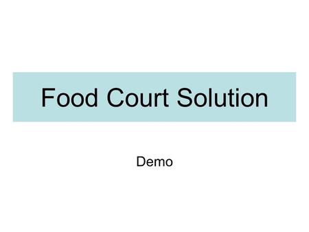 Food Court Solution Demo Software Module ApplicationAdministratorCash Point Restaurant Control ManagerPOS User.