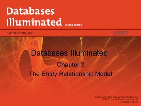 Databases Illuminated Chapter 3 The Entity Relationship Model.