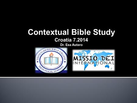 Contextual Bible Study Croatia 7.2014 Dr. Esa Autero.