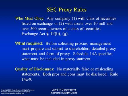 Law 514 Corporations Instructor: Dwight Drake Copyright 2005 Dwight Drake. All Rights Reserved. Business Planning: Closely Held Enterprises www. drake-business-planning.com.