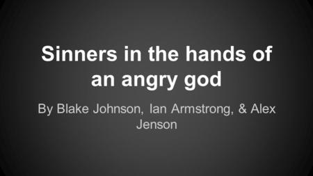 Sinners in the hands of an angry god