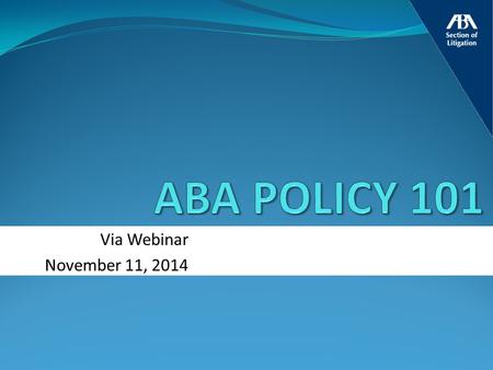 Via Webinar November 11, 2014. Welcome Section of Litigation Chair Nancy Scott Degan 2.