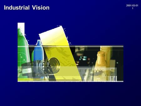 2001-03-01 1 Industrial Vision. 2001-03-01 2 Industrial Vision: components.