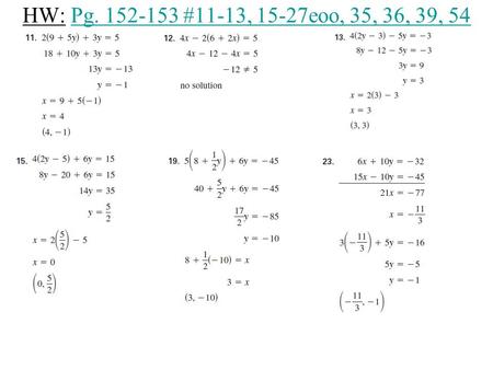 HW: Pg. 152-153 #11-13, 15-27eoo, 35, 36, 39, 54Pg. 152-153 #11-13, 15-27eoo, 35, 36, 39, 54.