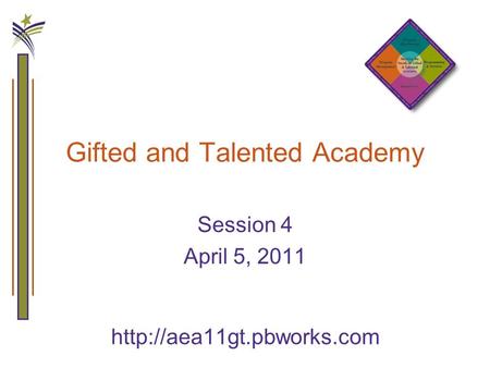 Gifted and Talented Academy Session 4 April 5, 2011