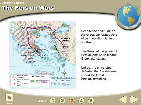 Chapter 5, Section The Persian Wars Despite their cultural ties, the Greek city-states were often in conflict with one another. The threat of the powerful.