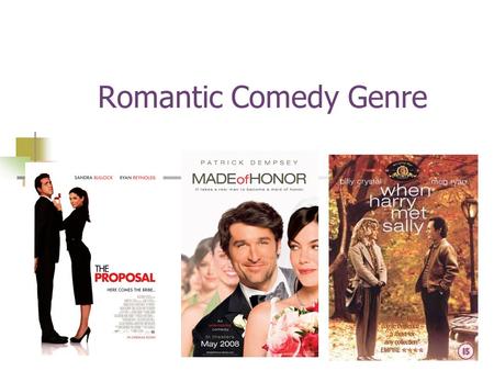 Romantic Comedy Genre. Plotting Formula Romantic Comedy sometimes follows a very simple formula: Boy gets girl Boy loses girl Boy gets girl.