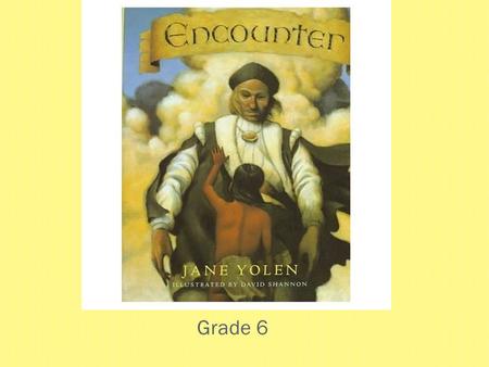 Grade 6.  Did you know that a story can be different depending on who is telling it?  Did you ever wonder what the story of a Native American would.