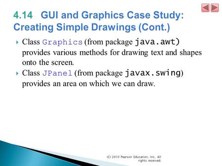 (C) 2010 Pearson Education, Inc. All rights reserved.  Class Graphics (from package java.awt) provides various methods for drawing text and shapes onto.