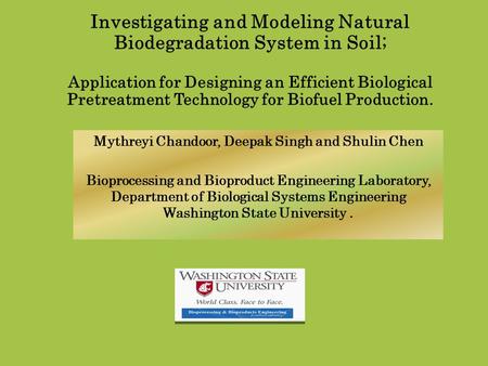 Investigating and Modeling Natural Biodegradation System in Soil; Application for Designing an Efficient Biological Pretreatment Technology for Biofuel.