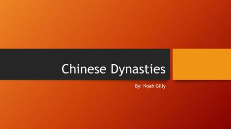 Chinese Dynasties By: Noah Gilly. The Shang Dynasty (1600-1046 BC) First Chinese Dynasty attested from written records Discovered through archaeological.