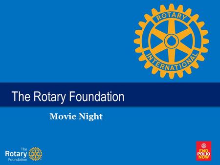 The Rotary Foundation Movie Night. TITLE | 2 The Rotary Foundation Priorities End Polio now and forever Strengthen Rotarians’ knowledge, engagement, and.