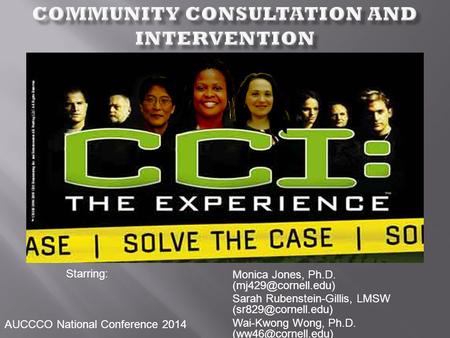 Monica Jones, Ph.D. Sarah Rubenstein-Gillis, LMSW Wai-Kwong Wong, Ph.D. Starring: AUCCCO National.