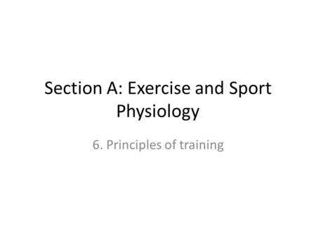 Section A: Exercise and Sport Physiology