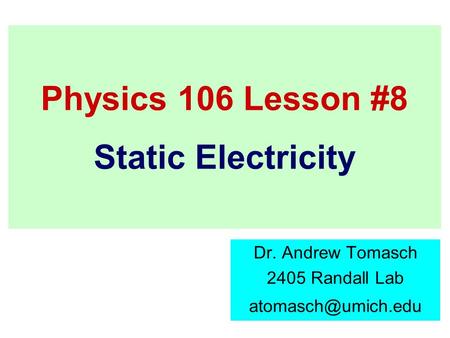 Physics 106 Lesson #8 Static Electricity