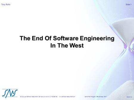 Slide 1Tony Rollo © Copyright Software Measurement Services Ltd. tel:+44 (0) 1732-863-760 www.software-measurement.com Version 0.a Some Final Thoughts.