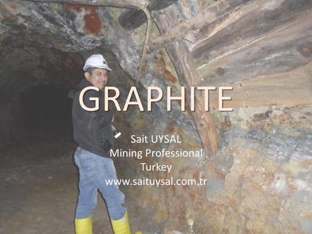 GRAPHITE Sait UYSAL Mining Professional Turkey www.saituysal.com.tr.