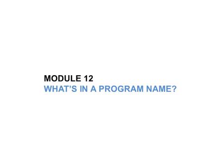 MODULE 12 WHAT’S IN A PROGRAM NAME?. AGENDA 1.Understand the features and benefits of program rate types: Fixed, Variable, Variable with a Cap, Guaranteed.