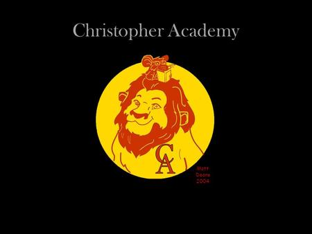 Christopher Academy Matt Deans 2004. We are grateful for our sponsors. Please join us in thanking the supporters of the 11 th Annual Christopher Academy.