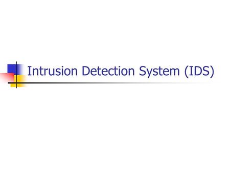 Intrusion Detection System (IDS). What Is Intrusion Detection Intrusion Detection is the process of identifying and responding to malicious activity targeted.