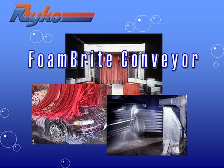 FoamBrite Conveyor.