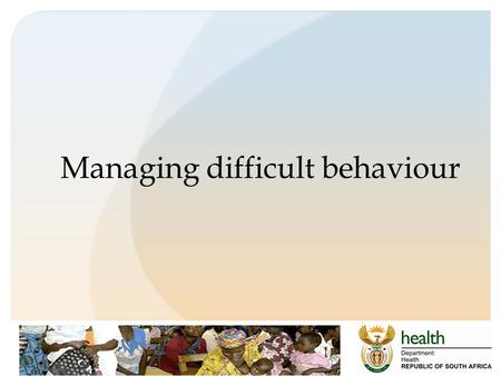 Managing difficult behaviour. Introduction Labelling people is often an unconscious act (rather than describing their behaviour). We shift attention from.