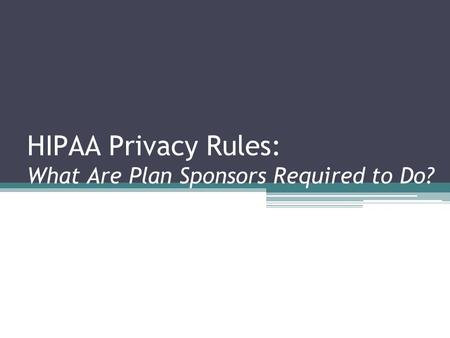 HIPAA Privacy Rules: What Are Plan Sponsors Required to Do?