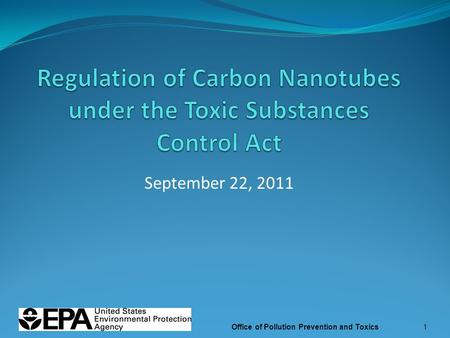 September 22, 2011 Office of Pollution Prevention and Toxics1.