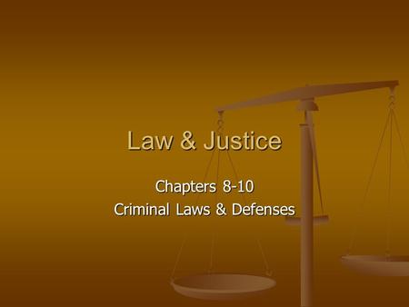 Law & Justice Chapters 8-10 Criminal Laws & Defenses.