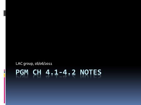 LAC group, 16/06/2011. So far...  Directed graphical models  Bayesian Networks Useful because both the structure and the parameters provide a natural.