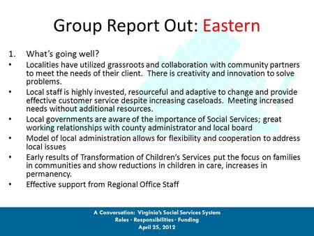 Group Report Out: Eastern 1.What’s going well? Localities have utilized grassroots and collaboration with community partners to meet the needs of their.