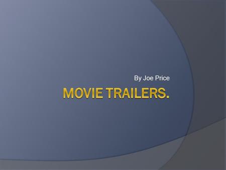 By Joe Price. What is a trailer?  A trailer is a short video that lasts about 2 to 3 minutes showing the best parts of the film to attract a large audience.