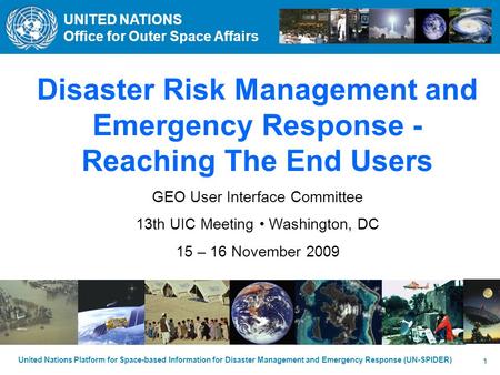 UNITED NATIONS Office for Outer Space Affairs United Nations Platform for Space-based Information for Disaster Management and Emergency Response (UN-SPIDER)