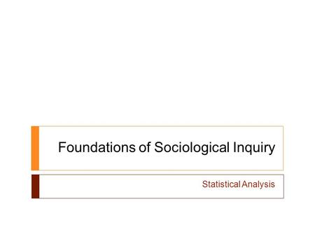 Foundations of Sociological Inquiry Statistical Analysis.