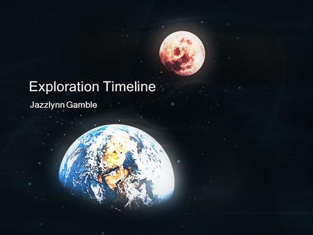 Exploration Timeline Jazzlynn Gamble. Konstantin Tsiolkovsky Born 1857; Died 1935; Lived in Russia He did his scientific research in air balloon building,