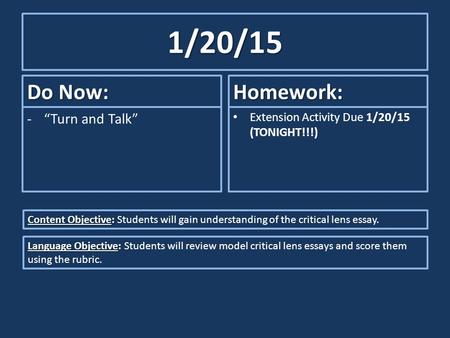 1/20/15 Do Now: -“Turn and Talk” Homework: Extension Activity Due 1/20/15 (TONIGHT!!!) Content Objective: Content Objective: Students will gain understanding.