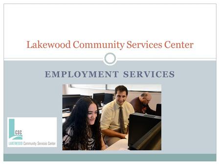 EMPLOYMENT SERVICES Lakewood Community Services Center.