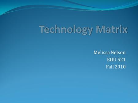 Melissa Nelson EDU 521 Fall 2010. First Grade Standards Whole Class KWLLearning Centers Small Groups Math 2.2.18: Determine and compare sets of pennies.