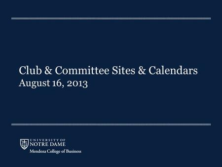 Club & Committee Sites & Calendars August 16, 2013.